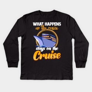 What Happens On The Cruise Stays On The Cruise Kids Long Sleeve T-Shirt